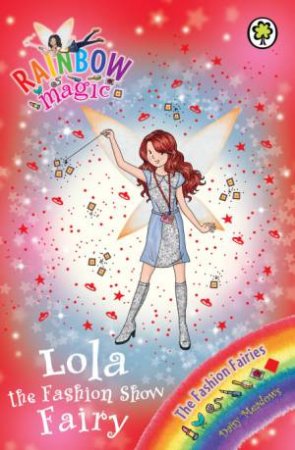 The Fashion Fairies: Lola the Fashion Show Fairy by Daisy Meadows 