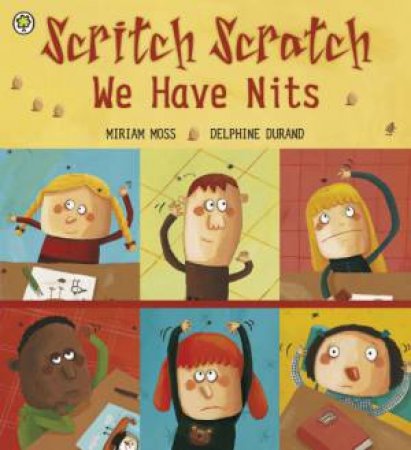 Scritch Scratch, We Have Nits by Miriam Moss