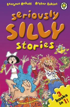 Seriously Silly Stories by Arthur Robins & Laurence Anholt