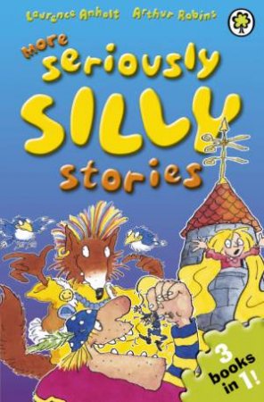 More Seriously Silly Stories! by Arthur Robins & Laurence Anholt