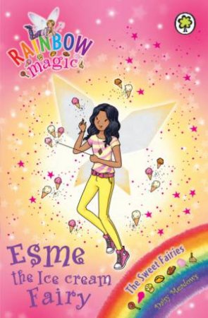 The Sweet Fairies: Esme the Ice Cream Fairy by Daisy Meadows