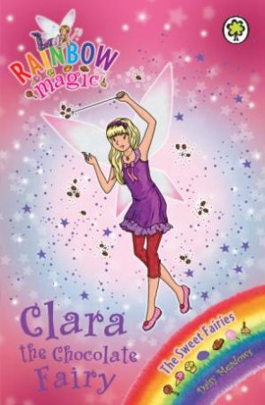 The Sweet Fairies: Clara the Chocolate Fairy by Daisy Meadows