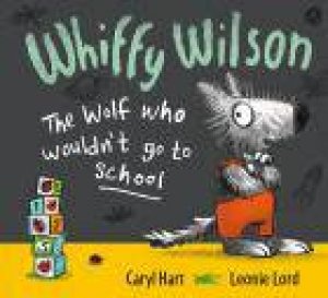 Whiffy Wilson: The Wolf Who Wouldn't Go to School by Caryl Hart