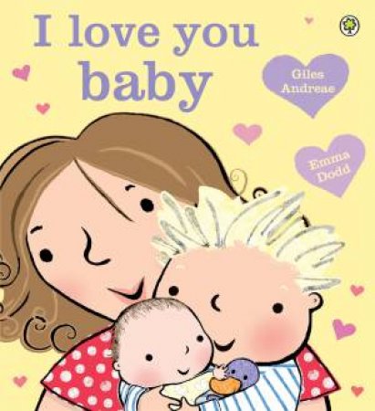 I Love You Baby by Giles Andreae & Emma Dodd