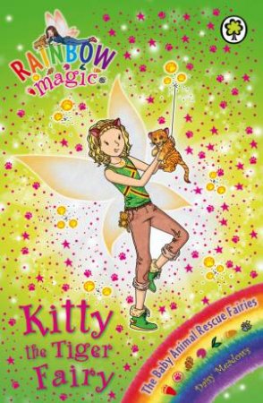 The Baby Animal Rescue Fairies: Kitty the Tiger Fairy by Daisy Meadows