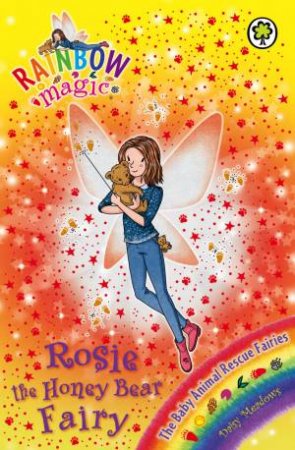 The Baby Animal Rescue Fairies: Rosie the Honey Bear Fairy by Daisy Meadows