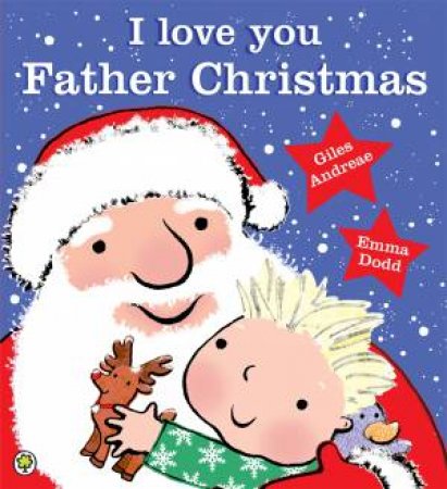 I Love You, Father Christmas by Giles Andreae & Emma Dodd