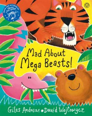 Mad About Mega Beasts! by Giles Andreae & David Wojtowycz