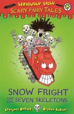 Seriously Silly Scary Fairy Tales Snow Fright and the Seven Skeletons