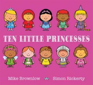 Ten Little Princesses by Mike Brownlow & Simon Rickerty