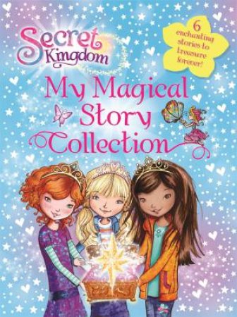 Secret Kingdom: My Magical Story Collection by Rosie Banks