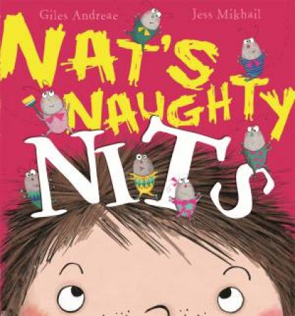 Nat's Naughty Nits by Giles Andreae & Jess Mikhail