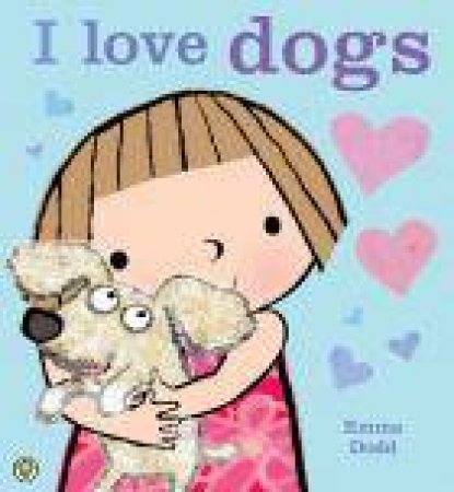 I Love Dogs! by Emma Dodd