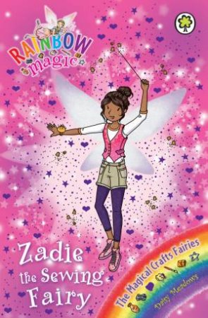 The Magical Crafts Fairies: Zadie the Sewing Fairy by Daisy Meadows