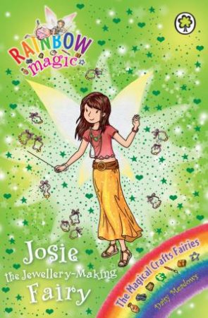 The Magical Crafts Fairies: Josie the Jewellery-Making Fairy by Daisy Meadows