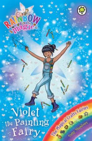 The Magical Crafts Fairies: Violet the Painting Fairy by Daisy Meadows