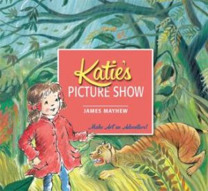 Katie's Picture Show by James Mayhew