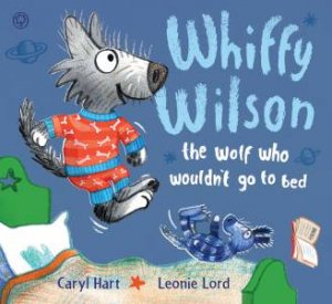 Whiffy Wilson: The Wolf Who Wouldn't Go To Bed by Caryl Hart