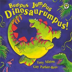 Bumpus Jumpus Dinosaurumpus by Tony Mitton & Guy Parker-Rees