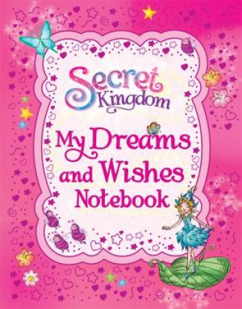 Secret Kingdom: My Dreams and Wishes Notebook by Rosie Banks