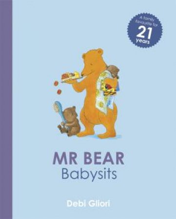 Mr Bear: Mr Bear Babysits - 21st Anniversary Edition by Debi Gliori