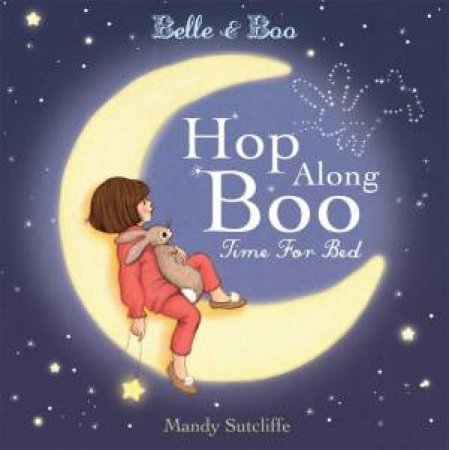 Belle & Boo: Hop Along Boo, Time for Bed by Mandy Sutcliffe