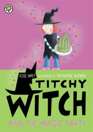 Titchy Witch: Titchy Witch And The Magic Party by Rose Impey