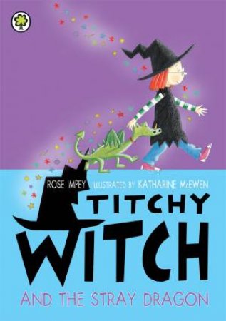 Titchy Witch: Titchy Witch And The Stray Dragon by Rose Impey