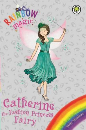 Rainbow Magic: Catherine the Fashion Princess Fairy by Daisy Meadows