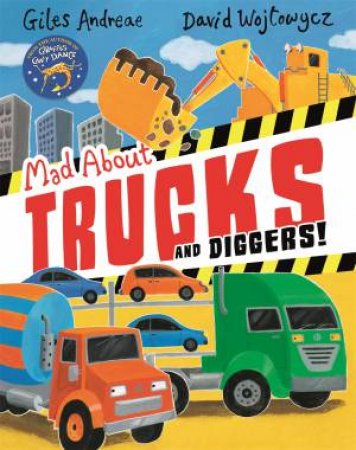 Mad About Trucks And Diggers! by Giles Andreae