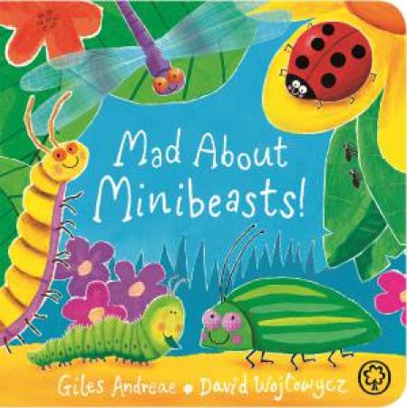 Mad About Minibeasts! by Giles Andreae & David Wojtowycz