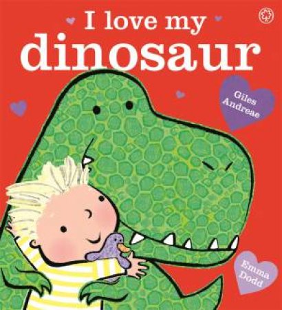 I Love My Dinosaur by Giles Andreae & Emma Dodd