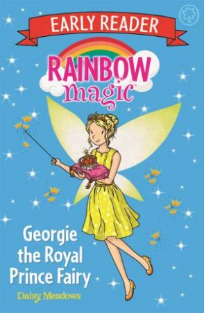 Rainbow Magic Early Reader: Georgie The Royal Prince Fairy by Daisy Meadows