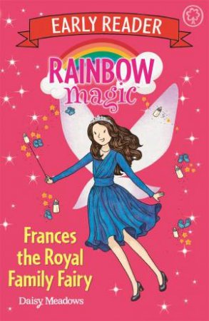 Rainbow Magic Early Reader: Frances The Royal Family Fairy by Daisy Meadows