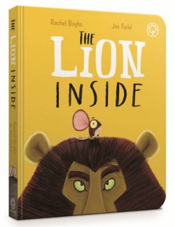 The Lion Inside by Rachel Bright & Jim Field