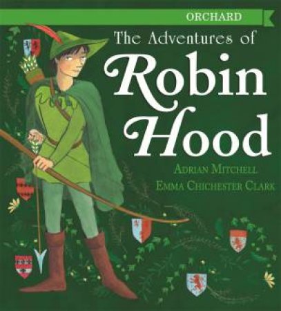 The Adventures Of Robin Hood by Adrian Mitchell & Emma Chichester Clark