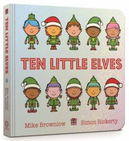 Ten Little Elves by Mike Brownlow & Simon Rickerty