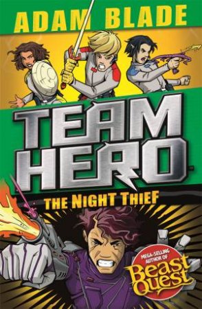 Team Hero: The Night Thief by Adam Blade