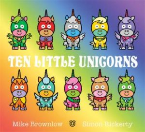 Ten Little Unicorns by Mike Brownlow & Simon Rickerty