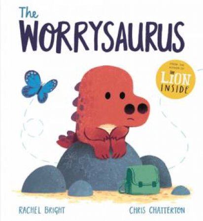 The Worrysaurus by Rachel Bright & Chris Chatterton