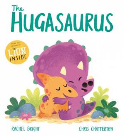 The Hugasaurus by Rachel Bright & Chris Chatterton