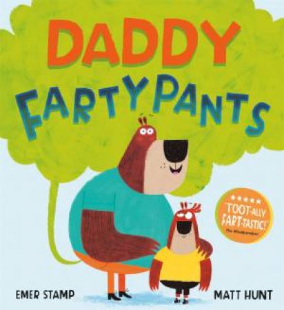 Daddy Fartypants by Emer Stamp & Matt Hunt