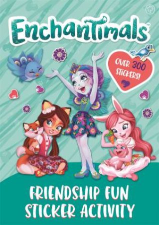 Enchantimals: Friendship Fun Sticker Activity by Various