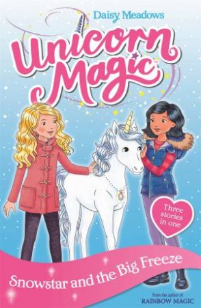 Unicorn Magic: Snowstar And The Big Freeze by Daisy Meadows