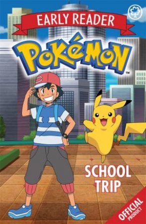 The Official Pokemon Early Reader: School Trip by Various