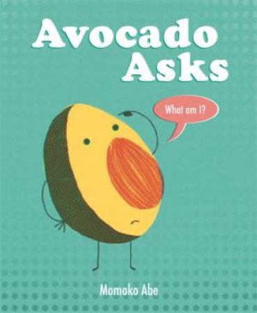 Avocado Asks by Momoko Abe