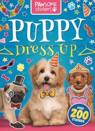 Pawsome Stickers: Puppy Dress Up by Various