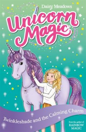 Unicorn Magic: Twinkleshade and the Calming Charm by Daisy Meadows