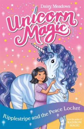 Unicorn Magic: Ripplestripe and the Peace Locket by Daisy Meadows