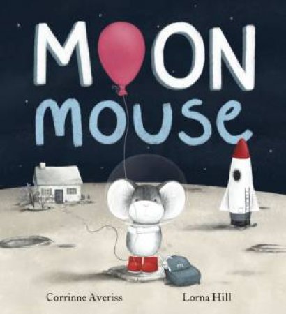 Moon Mouse by Corrinne Averiss & Lorna Hill